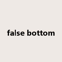 false bottom是什么意思