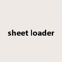 sheet loader是什么意思