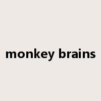 monkey brains是什么意思