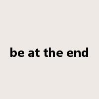be at the end是什么意思