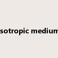 isotropic medium是什么意思