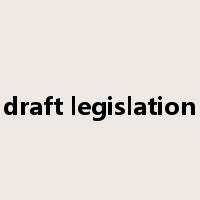 draft legislation是什么意思
