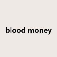 blood money是什么意思