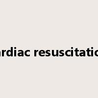 cardiac resuscitation是什么意思
