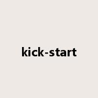 kick-start是什么意思