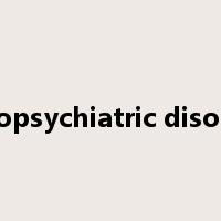 neuropsychiatric disorders是什么意思