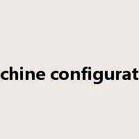 machine configuration是什么意思