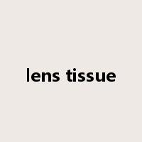 lens tissue是什么意思