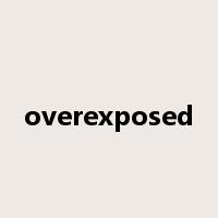 overexposed是什么意思