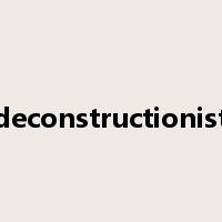 deconstructionist是什么意思