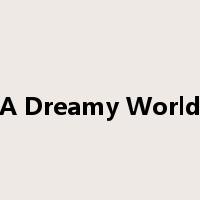 A Dreamy World是什么意思