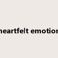 heartfelt emotion是什么意思