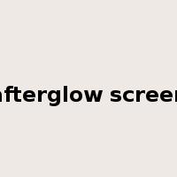 afterglow screen是什么意思