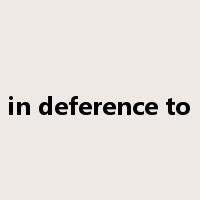 in deference to是什么意思