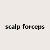scalp forceps是什么意思