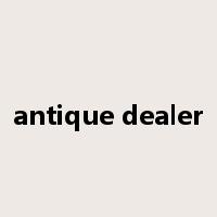 antique dealer是什么意思