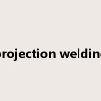 projection welding是什么意思