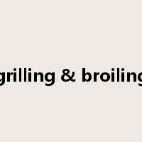 grilling & broiling是什么意思