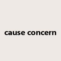 cause concern是什么意思
