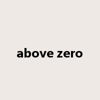above zero是什么意思