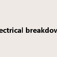 electrical breakdown是什么意思