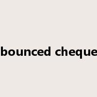 bounced cheque是什么意思
