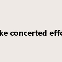 make concerted efforts是什么意思