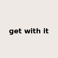 get with it是什么意思