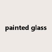 painted glass是什么意思