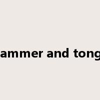 hammer and tongs是什么意思