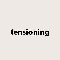 tensioning是什么意思