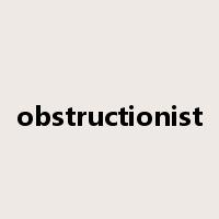 obstructionist是什么意思