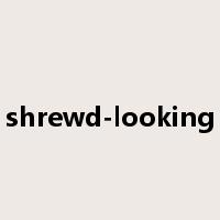shrewd-looking是什么意思
