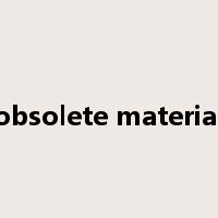 obsolete material是什么意思