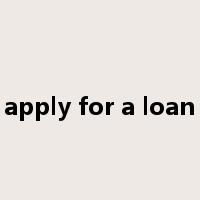 apply for a loan是什么意思