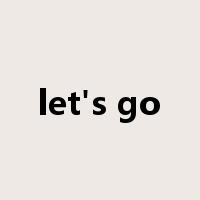 let's go是什么意思