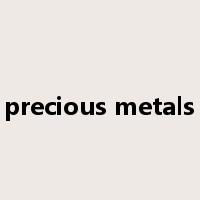 precious metals是什么意思