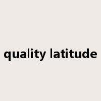quality latitude是什么意思