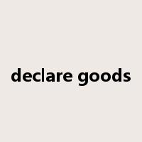 declare goods是什么意思