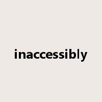 inaccessibly是什么意思
