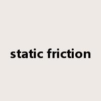 static friction是什么意思