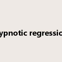 hypnotic regression是什么意思