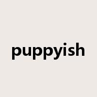 puppyish是什么意思