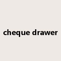 cheque drawer是什么意思