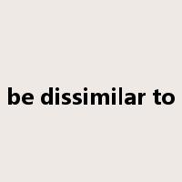 be dissimilar to是什么意思