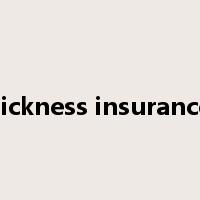 sickness insurance是什么意思