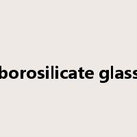 borosilicate glass是什么意思