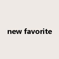 new favorite是什么意思
