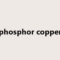 phosphor copper是什么意思
