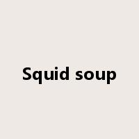 Squid soup是什么意思